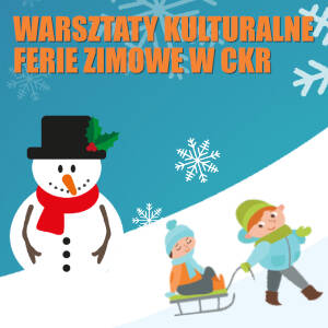 Ferie Zimowe W CKR 2024 Centrum Kultury Raszyn