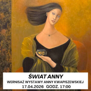 Grafika przedstawia zaproszenie na wernisaż wystawy Anny Kwapiszewskiej pt. „Świat Anny”, zilustrowane nastrojowym portretem kobiety w czarnej sukni i złotym szalu, która trzyma w dłoni małe naczynie ze złotą rybką.