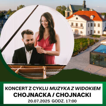 Plakat koncertu „Muzyka z widokiem” – duet Chojnacka / Chojnacki, 20 lipca 2025, godz. 17:00, elegancka para przy fortepianie na tle nowoczesnego budynku.