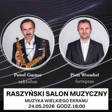  Grafika promuje wydarzenie Raszyński Salon Muzyczny – Muzyka Wielkiego Ekranu, które odbędzie się 24 maja 2026 roku o godzinie 16:00, prezentując portrety dwóch artystów: saksofonisty Pawła Gusnara oraz pianisty Piotra Wrombla na eleganckim, ciemnym tle 