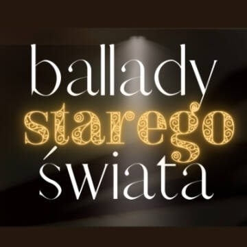 obrazek z czarnym tłem i tytułem ballady starego świata