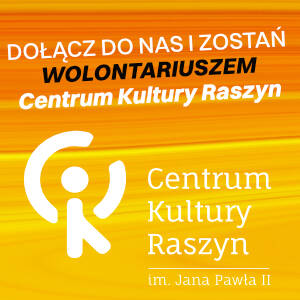 Grafika w kolorze pomarańczowo-żółtym. Na grafice widnieje napis dołącz do nas i zostań wolontariuszem Centrum Kultury Raszyn. Poniżej napisu widoczny jest duży logotyp Centrum Kultury Raszyn