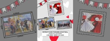 Grafika przedstawia zaproszenie na rodzinne warsztaty „Patriotyczny poranek ze sztuką”, które odbędą się 2 maja 2026 roku w godzinach 10:00–13:00, zilustrowane motywami biało-czerwonych laleczek z papieru oraz klasycznymi obrazami o tematyce historycznej.