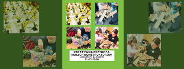 Grafika przedstawia kolaż czterech zdjęć ukazujących dzieci podczas prac ręcznych, takich jak sadzenie kwiatów i majsterkowanie w drewnie, opatrzony tytułem „Kreatywna przygoda małych konstruktorów” oraz datą warsztatów wyznaczoną na 31 maja 2026 roku.